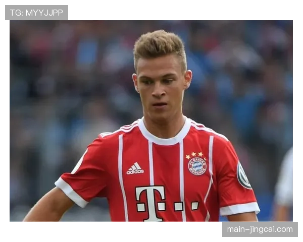 德国基米希中场核心角色 拜仁球星攻防转换调度能力关键